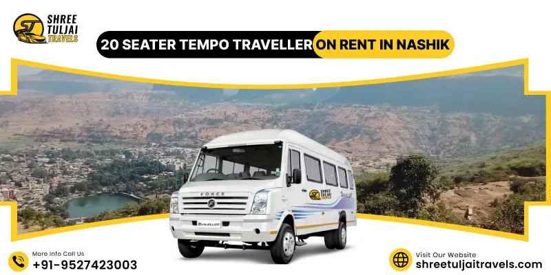 Hire 20 Seater Tempo Traveller in Nashik | 20 Seater Tempo Traveller on Rent in Nashik (Non AC @ Rs. 25/Km, AC @ Rs. 30/Km) | Shree Tuljai Travels