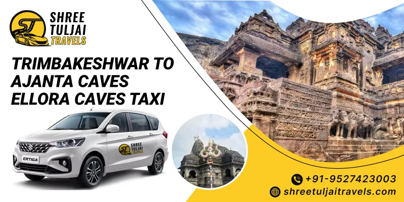 Trimbakeshwar to Ajanta Caves Ellora Caves Taxi